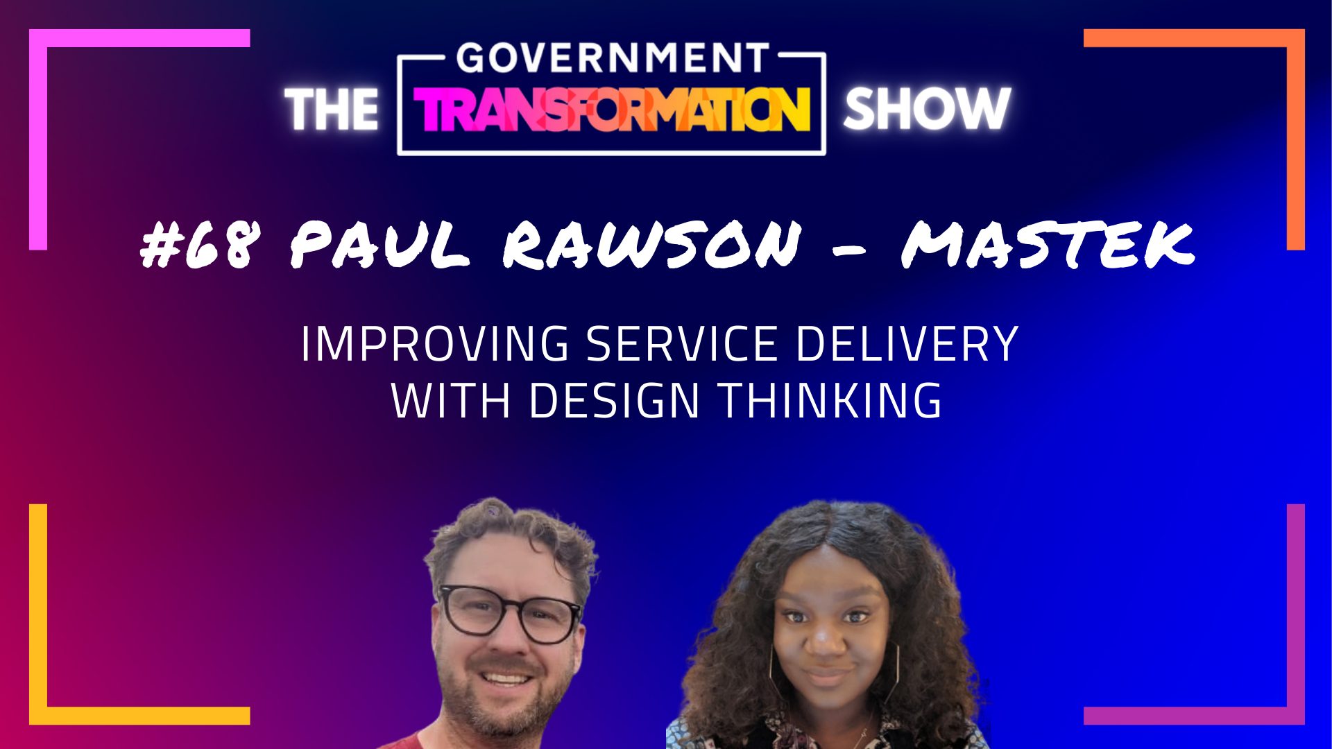68 Improving Service Delivery with Design Thinking, Paul Rawson Mastek